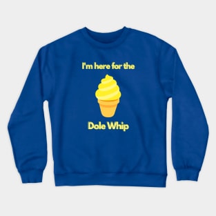 Here for the Dole Whip Crewneck Sweatshirt